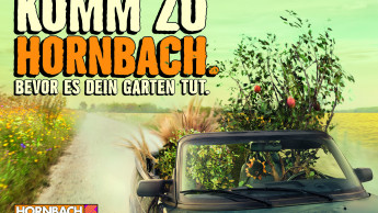 „Komm zu Hornbach. Bevor es Dein Garten tut“